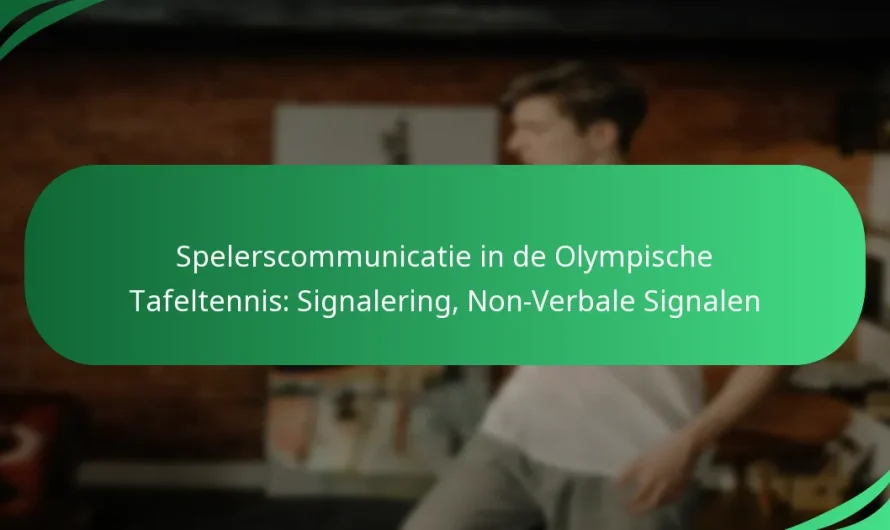 Spelerscommunicatie in de Olympische Tafeltennis: Signalering, Non-Verbale Signalen