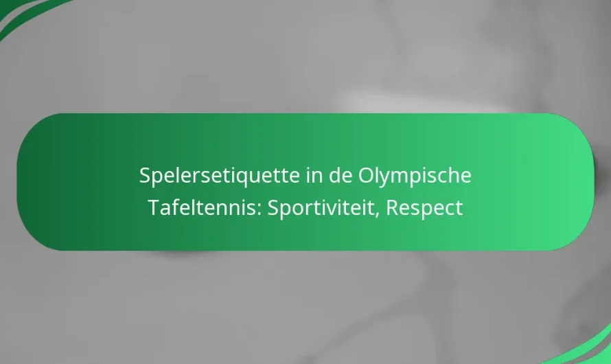 Spelersetiquette in de Olympische Tafeltennis: Sportiviteit, Respect