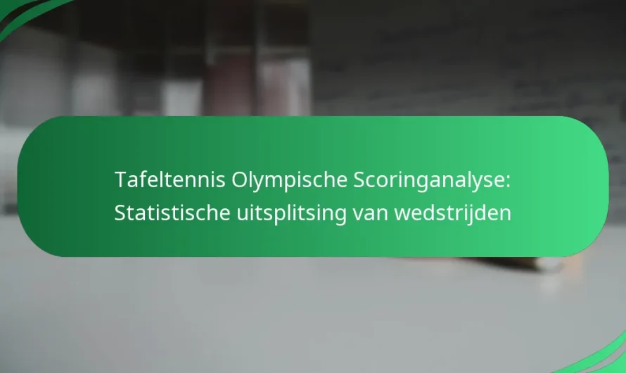 Tafeltennis Olympische Scoringanalyse: Statistische uitsplitsing van wedstrijden