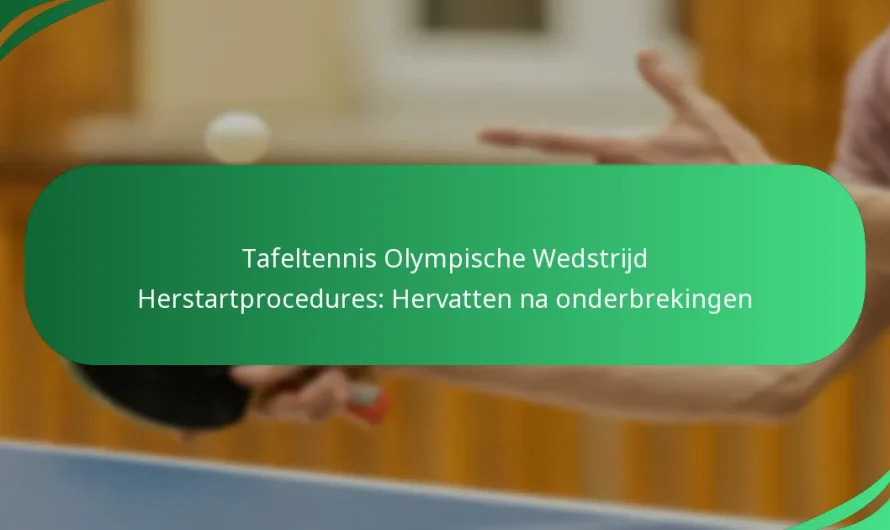 Tafeltennis Olympische Wedstrijd Herstartprocedures: Hervatten na onderbrekingen