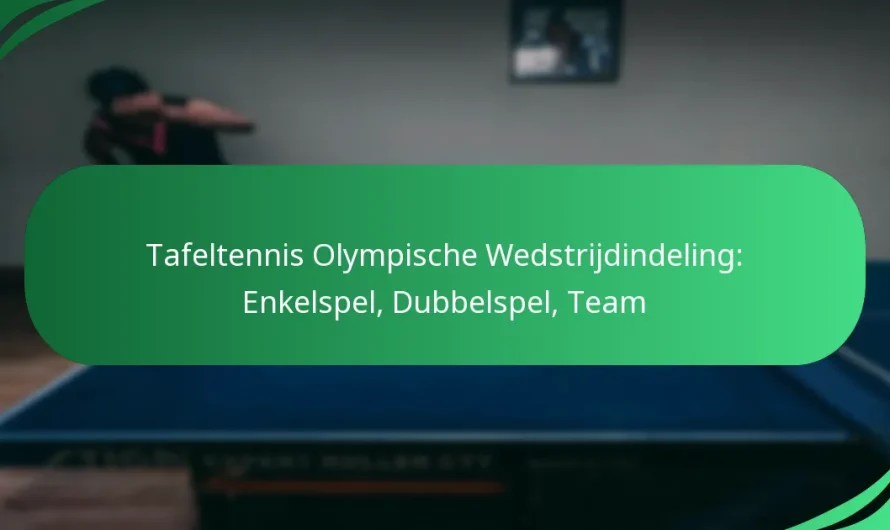 Tafeltennis Olympische Wedstrijdindeling: Enkelspel, Dubbelspel, Team