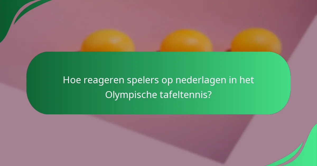 Hoe reageren spelers op nederlagen in het Olympische tafeltennis?