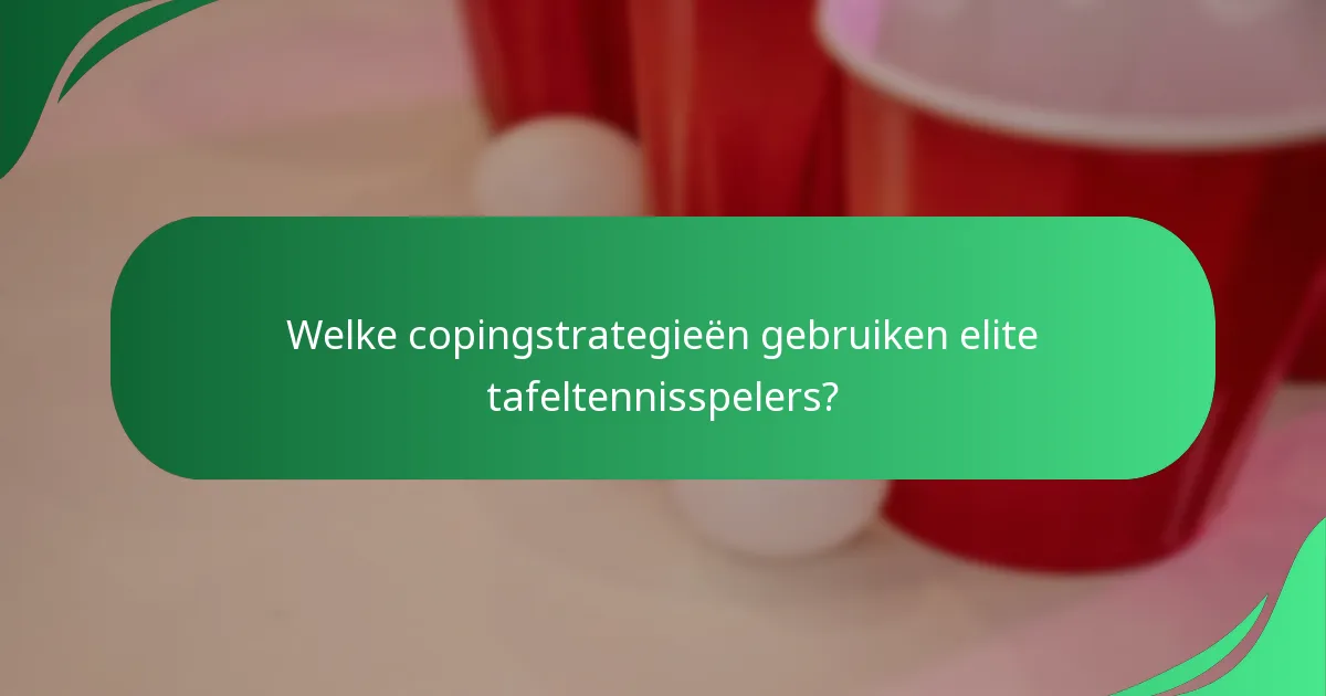 Welke copingstrategieën gebruiken elite tafeltennisspelers?